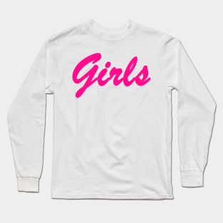 girls girl girls in glowing hot pink letters Long Sleeve T-Shirt